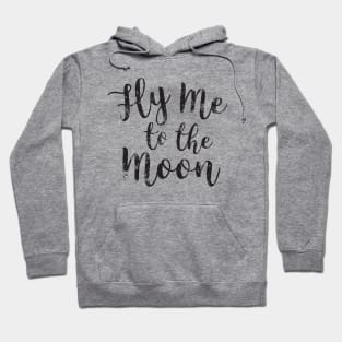 Fly me to the Moon Quote Hoodie